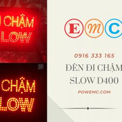 ĐÈN ĐI CHẬM - SLOW D400